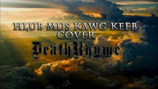 Hlub mus kawg keeg cover by DeathRhyme