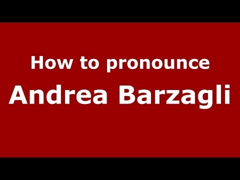 How to pronounce Andrea Barzagli (Italian/Italy)  - PronounceNames.com