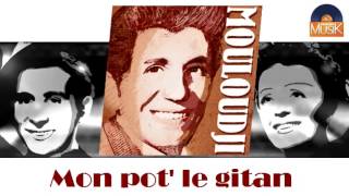 Mouloudji - Mon pot' le gitan (HD) Officiel Seniors Musik