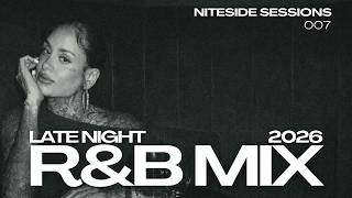 late night r&b mix 2026 | chris brown, drake, summer walker, kehlani & more | ns 007