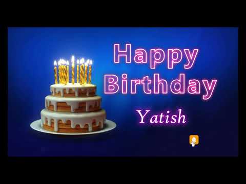 Happy Birthday Song Created for Someone Special Known by the Name Yatish