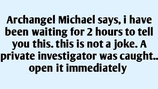 🧾Archangel Michael says, i have been waiting for 2 hours to tell you this. this is not a joke. A