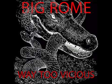Big Rome  --  Way Too Vicious
