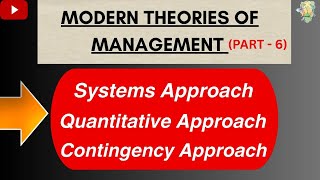 Modern Management Theories | Systems Approach | Quantitative Approach | Contingency Approach