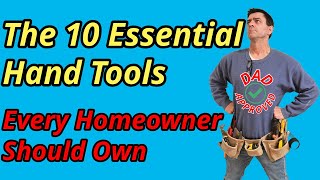 The 10 Essential Hand Tools Every Homeowner Should Own
