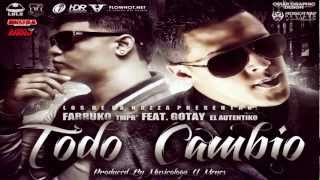 Todo Cambio - Farruko Ft. Gotay &quot;El Autentiko&quot; (Original) ★REGGAETON ROMANTICO 2012★