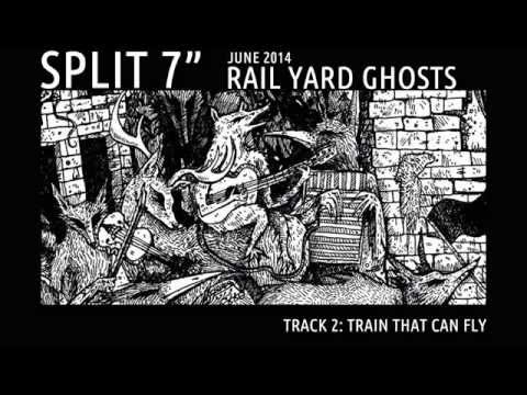 Rail Yard Ghosts - Train That Can Fly - Split 7