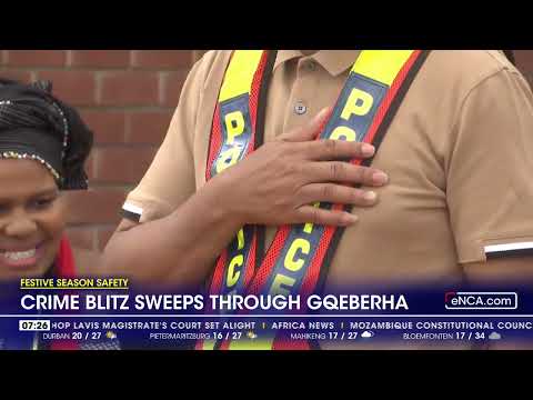 Festive Season Safety Crime blitz sweeps through Gqeberha