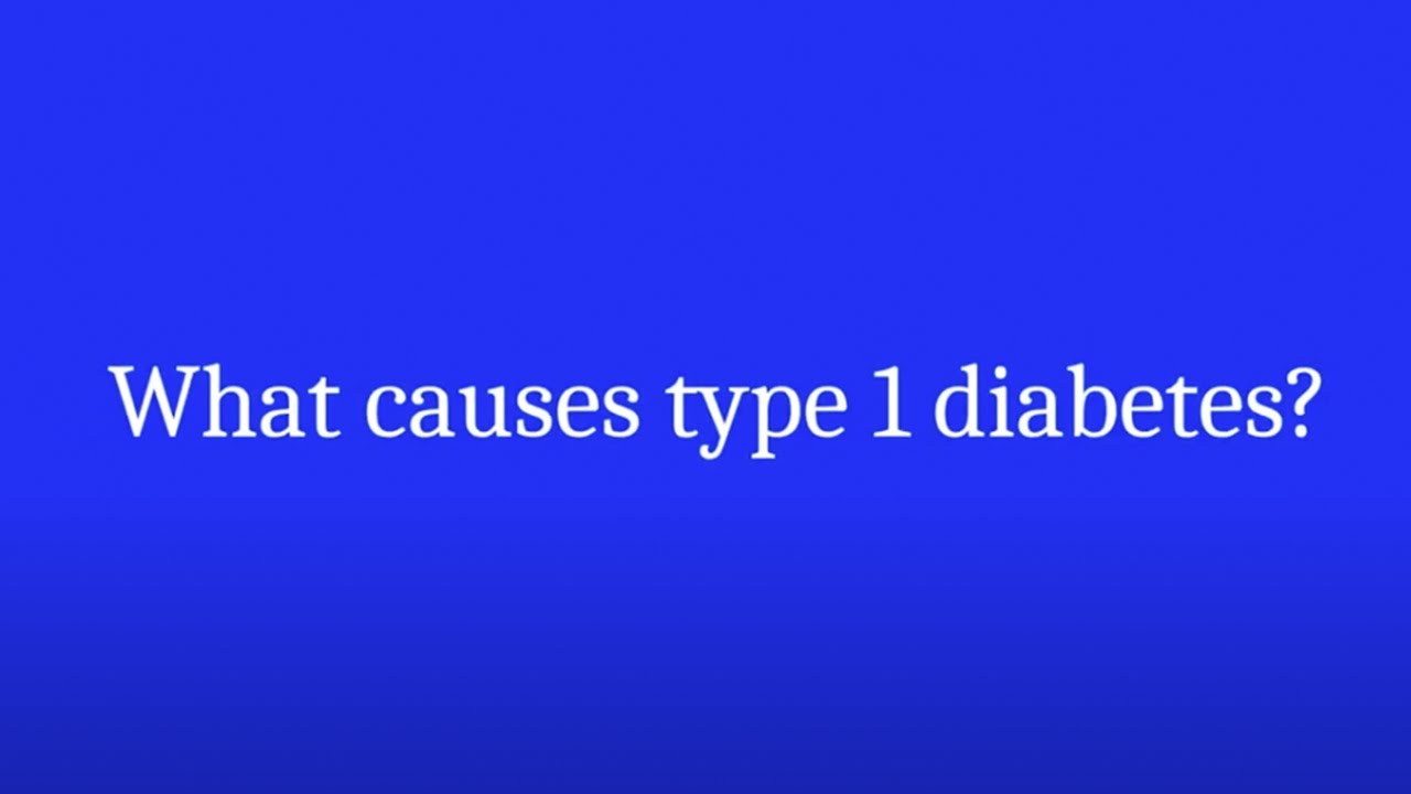 What causes type 1 diabetes?