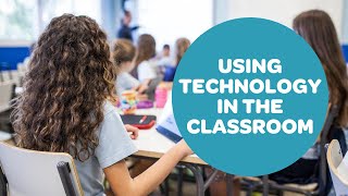 Using Technology in the Classroom