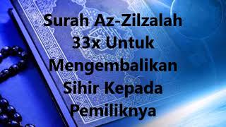 Download lagu Surah Az Zilzalah 33x Untuk Mengembalikan Sihir Kepada Pemiliknya mp3