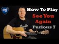 SEE YOU AGAIN - Furious 7 - How To Play on Guitar. Wiz Khalifa. Easy Beginner Guitar Song