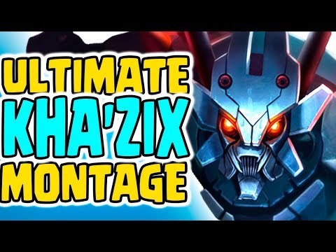THE ULTIMATE KHA'ZIX MONTAGE ► BEST KHA'ZIX PLAYS LEAGUE OF LEGENDS