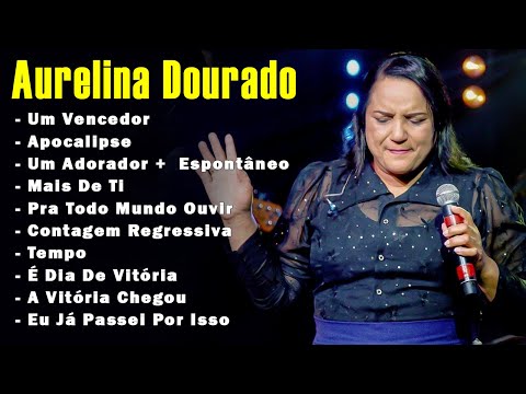 Aurelina Dourado || CD Completo Um Adorador - SÓ AS MELHORES MUSICAS GOSPEL MAIS TOCADAS 2023