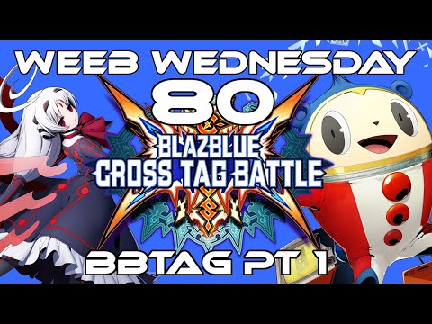 Weeb Wednesday 80: BBTAG Part 1