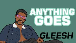 Gleesh - Anything Goes (Audio)