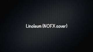 Linoleum (NOFX Cover)