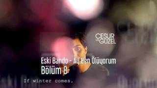 Eski Bando ay ben ölüyorum Cesur ve guzel