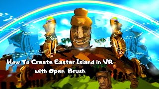 How To Create Easter Island in VR with Open Brush #Moai #Easterisland #VRART #Openbrush #tiltbrush