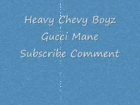 Heavy Chevy Boyz Gucci Mane