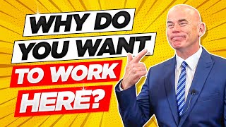 WHY DO YOU WANT TO WORK HERE? (How to ANSWER this Difficult but COMMON INTERVIEW QUESTION!)
