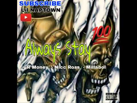 R Money, Nicc Ross, Millaboi (Always Stay 100)