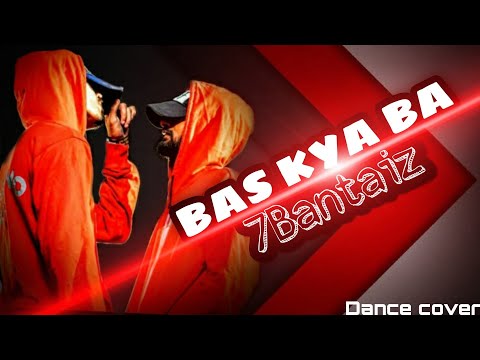7Bantaiz - BAS KYA BA, D'Evil Feat.DIVINE | BHAILOG | TRANSFORMERZ | DANCE COVER | HIP HOP