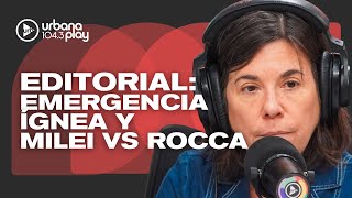 Editorial de MARÍA O'DONNELL: emergencia ígnea por los incendios, conflicto de Milei con Rocca