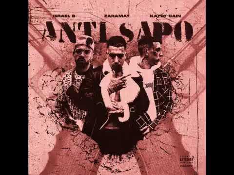 Zaramay , Kaydy Cain & Israel B - Anti Sapo ( official Audio)