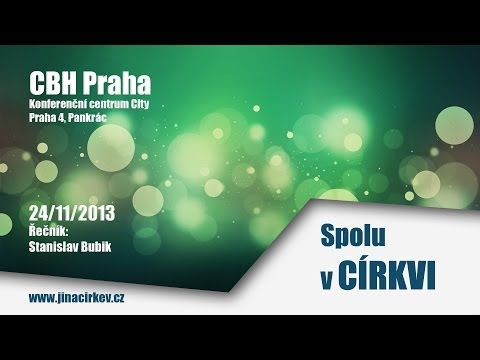 2013/11/24 CBH - Spolu v církvi - Stanislav Bubik