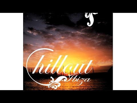 Chillout Ibiza "More Than 2 Hours of Aperitif Rhythms"