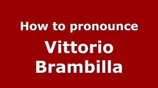 How to pronounce Vittorio Brambilla