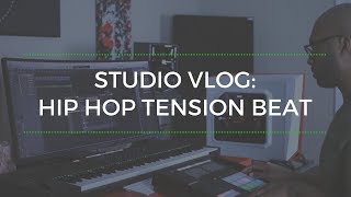 Studio Vlog: Making A Hip Hop Tension Beat