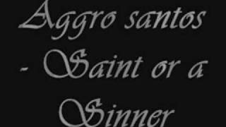 Aggro Santos - Saint or a Sinner. *LYRICS*