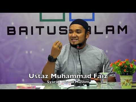 20190217 Ustaz Muhammad Faiz : Syarah Hisnul Muslim