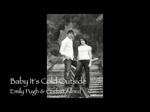 Emily Pugh Feat. Corbin Allred - Baby It's Cold Outside
