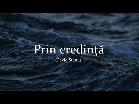 Prin credință | David Stănuș