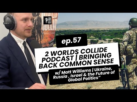 Independent War Reporter Matt Williams on Ukraine, Israel & the Future of Global Politics