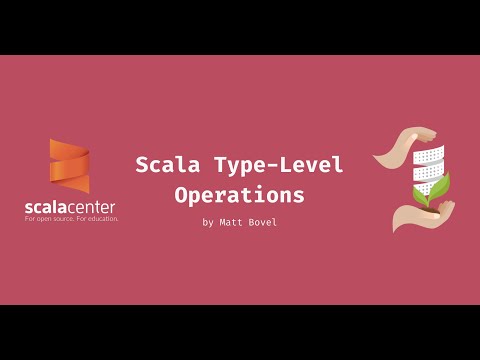 Scala Type-Level Operations – Matt Bovel
