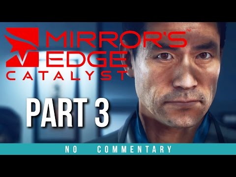 Mirrors Edge Catalyst Gameplay Walkthrough - Part 3 (no commentary)