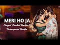 MERI HO JA LYRICS SACHET TANDON PARAMPARA TANDON KUMAAR BHUSHAN KUMAR