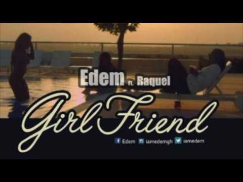 Edem - Girlfriend ft. Raquel (Audio Slide)