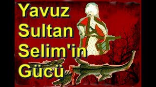 Yavuz Sultan Selimin Gücü ( Halk Hikayesi )