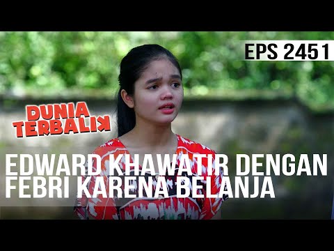 Dunia Terbalik - Edward Khawatir Dengan Febri Karena Belanja Bahan Untuk Bikin Kue