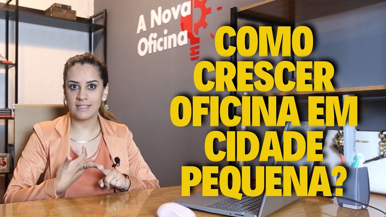 COMO CRESCER OFICINA EM CIDADE PEQUENA