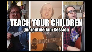 Teach Your Children - CSN Cover -  [Quarantine Jam Session]