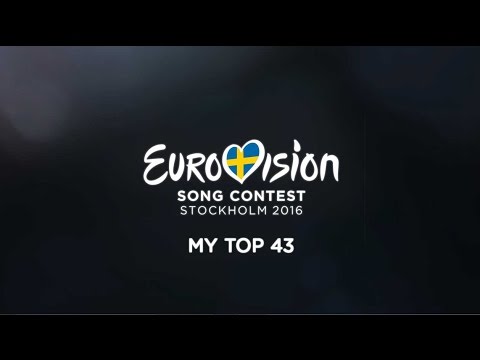 Eurovision Song Contest 2016 - My Top 43