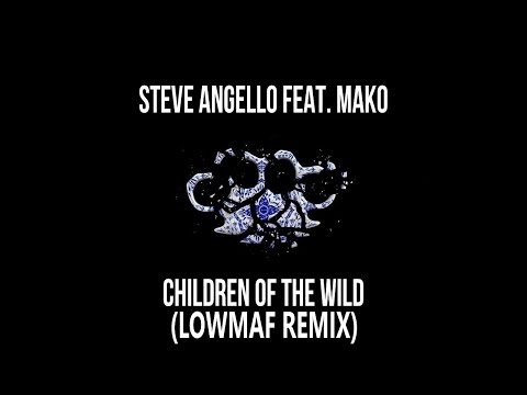Steve Angello ft  Mako - Children of the wild (Lowmaf Remix)