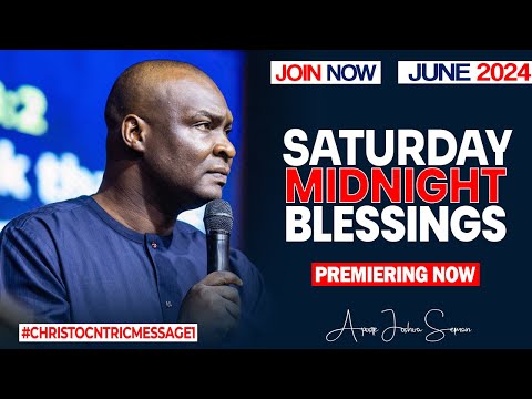 SATURDAY MIDNIGHT BLESSINGS, 15TH JUNE 2024 - Apostle Joshua Selman Good Word