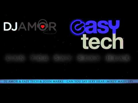 Dj Amor & Easy Tech & John Marks - Can You Say Sexy Hear (Mikey Mash Up)